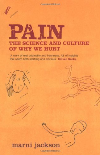 Pain: the Science & Culture of Why We Hurt by Marni Jackson