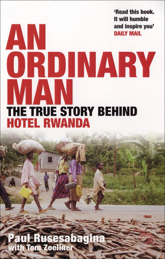 Ordinary Man: The True Story Behind Hotel Rwanda by Paul Rusesabagina