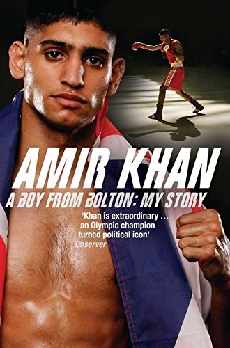 Amir Khan - A Boy From Bolton: My Story by Amir Khan with Kevin Garside