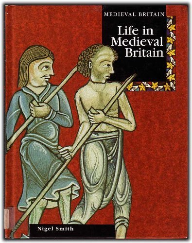 Life in Medieval Britain (Mediaeval Britain S.) by Nigel Smith