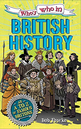 Who's Who in British History by Robert Fowke