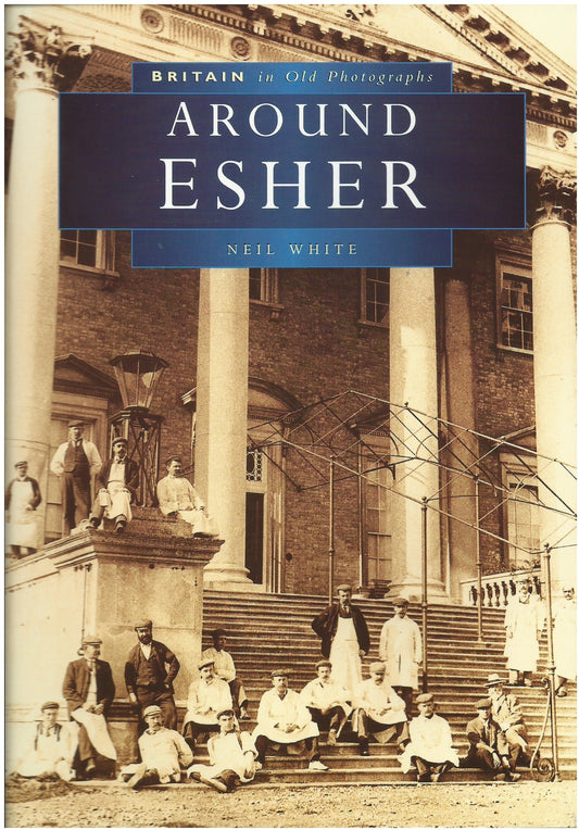 Around Esher In Old Photographs (Surrey) by Neil White