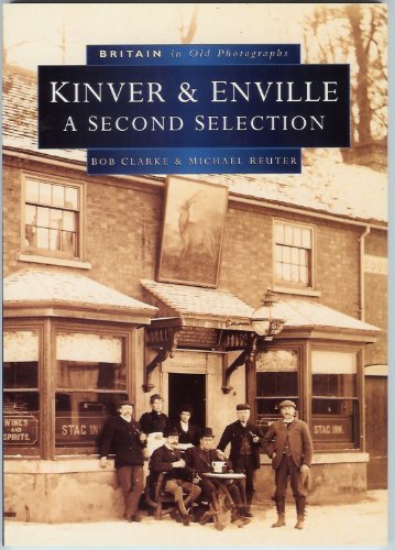 Kinver & Enville In Old Photographs: A Second Selection (Staffordshire) by Bob Clarke & Michael Reuter