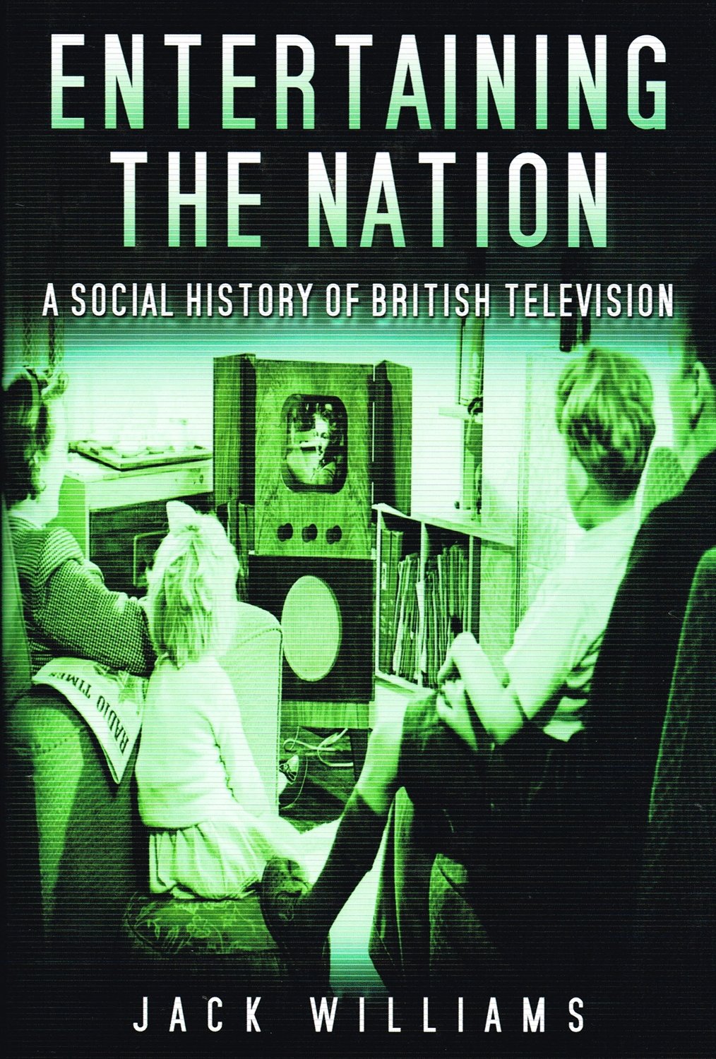 Entertaining The Nation - A Social History of British Television by Jack Williams