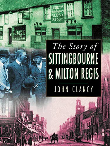 Story Of Sittingbourne & Milton Regis by John Clancy