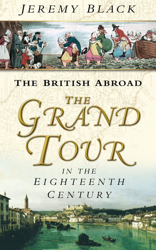 Briten im Ausland: Die Grand Tour im 18. Jahrhundert von Jeremy Black