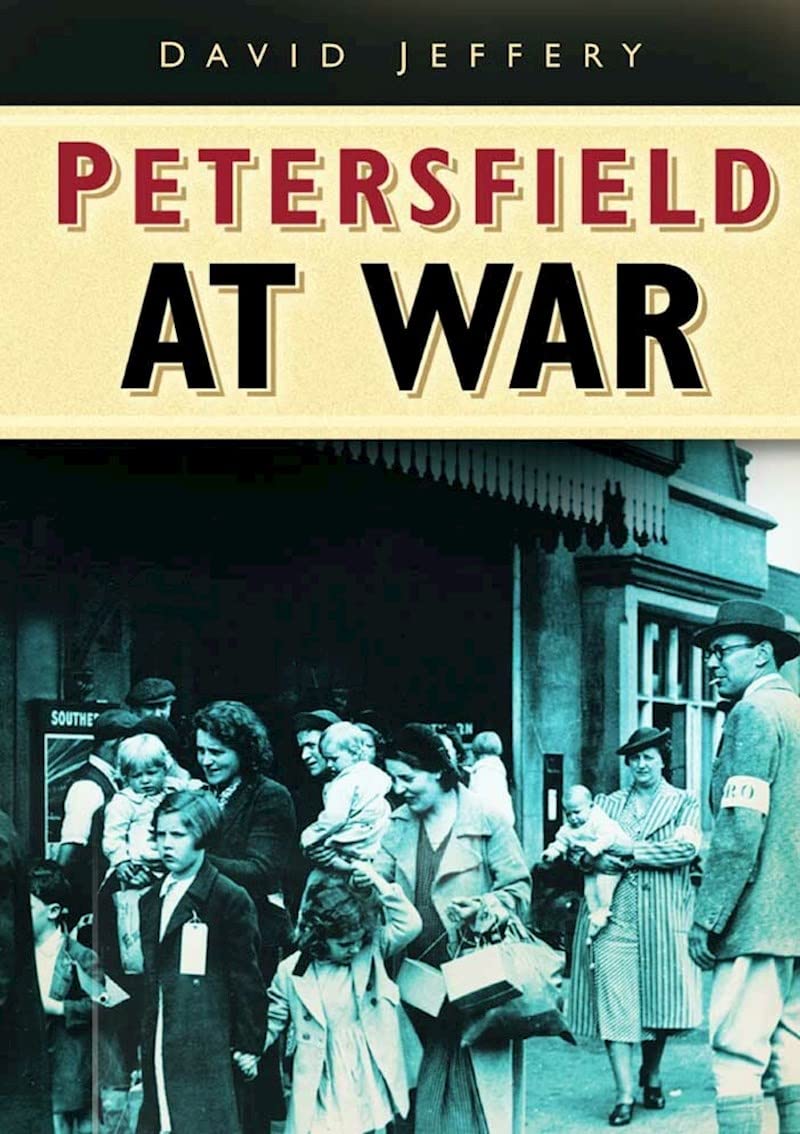 Petersfield im Krieg (Hampshire) von David Jeffery