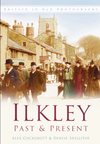 Ilkley Past &amp; Present von Alex Cockshott
