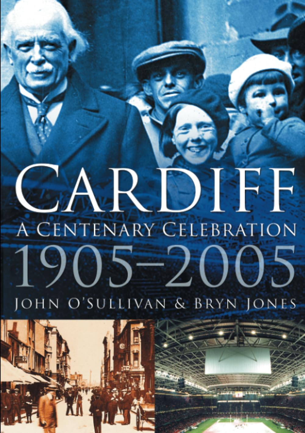 Cardiff: A Centenary Celebration 1905-2005 by OSullivan