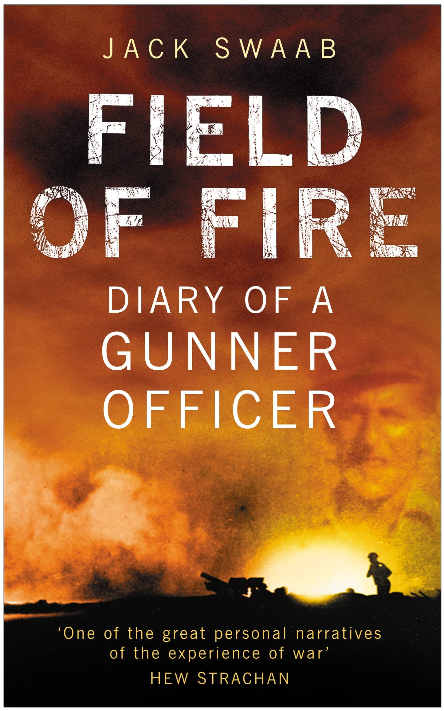 Field Of Fire: Diary Of A Gunner Officer (slight shelf wear) by Jack Swaab