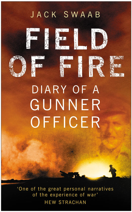 Field Of Fire: Diary Of A Gunner Officer (slight shelf wear) by Jack Swaab