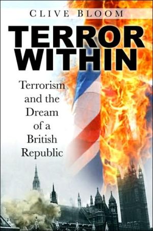 Terror Within: Terrorism & The Dream of a British Republic by Clive Bloom