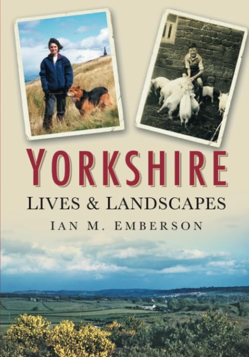 Yorkshire Lives and Landscapes (shelf worn) by Emberson, Ian