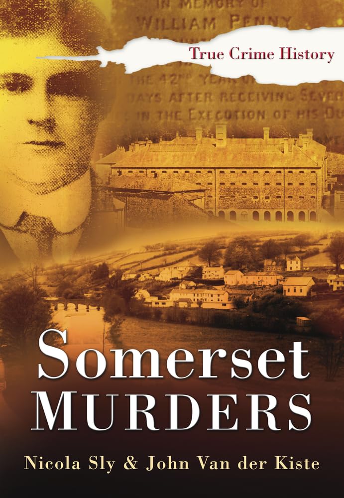 Somerset Murders (Sutton True Crime History) (Shelf worn) by John Van der Kiste | Nicola Sly