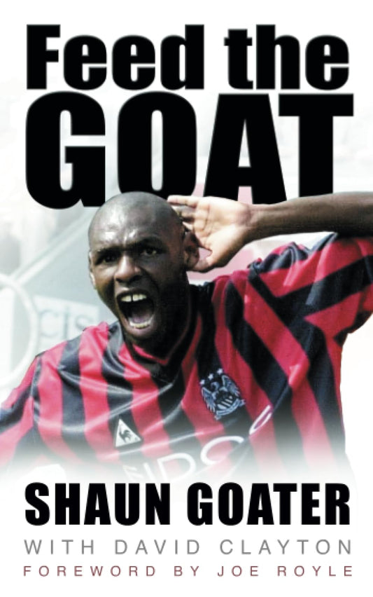 Feed The Goat  (Manchester City) (Paperback) by Shaun Goater