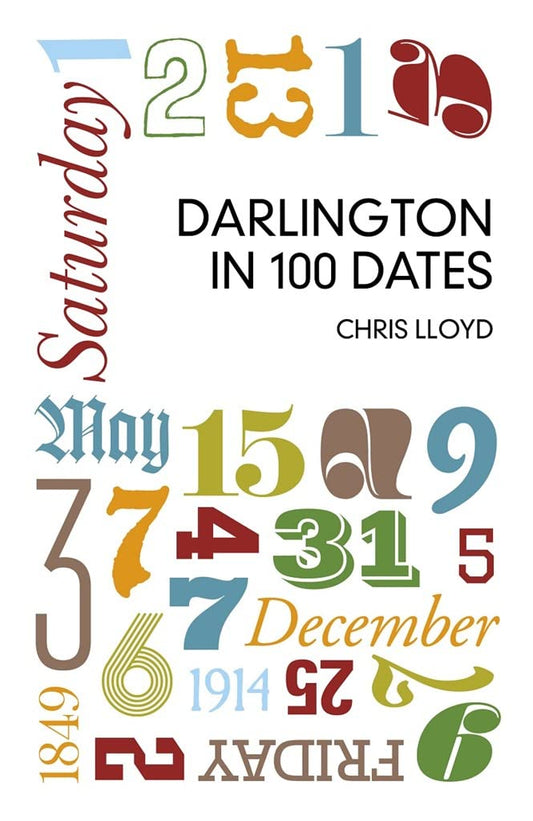 Darlington in 100 Dates by Chris Lloyd