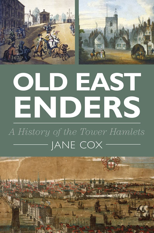 Old East Enders: Eine Geschichte der Tower Hamlets von Jane Cox