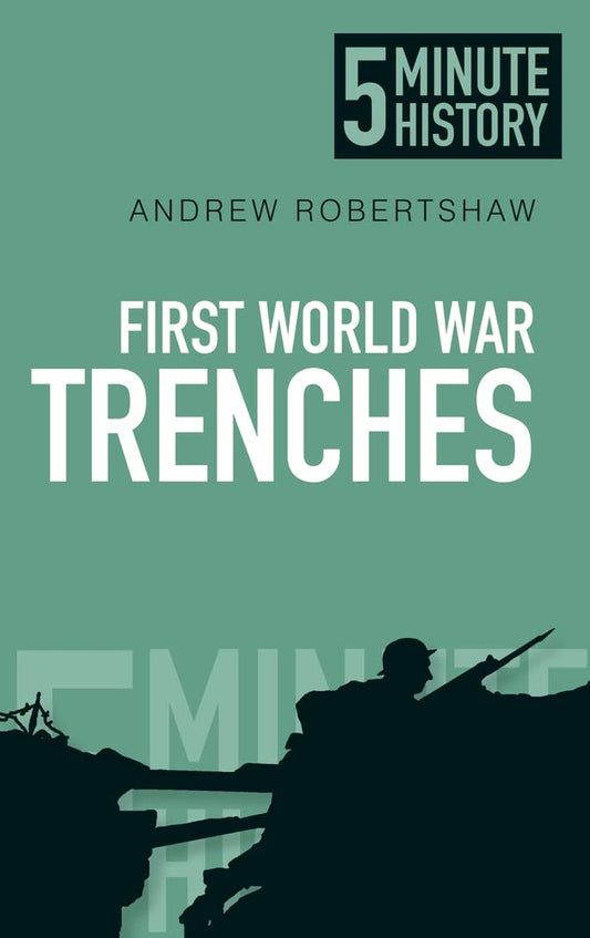 First World War Trenches: 5 Minute History by Andrew Robertshaw