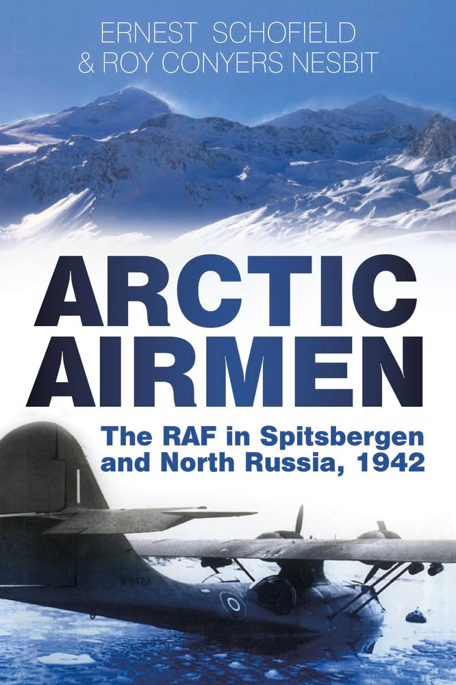 Arctic Airmen (SPECIAL SALE PRICE) by Ernest Schofield & Roy Conyers Nesbit