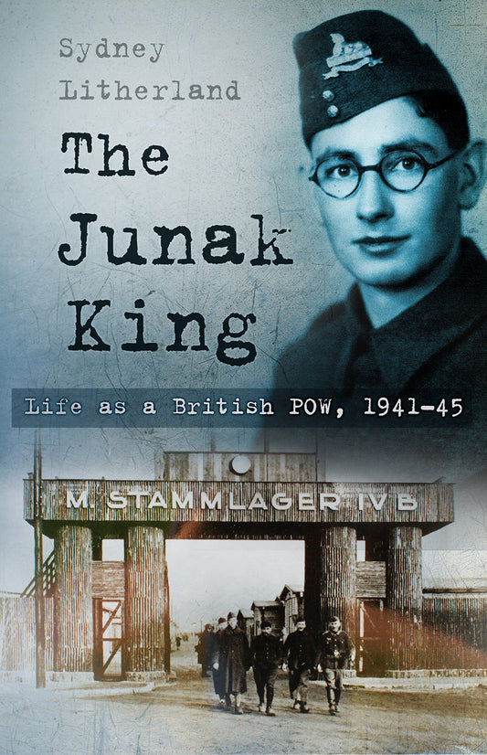 Junak King: Life As A British POW, 1941-45 by Sydney Litherland