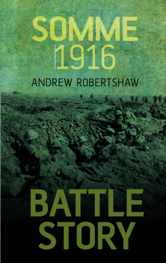 Battle Story: Somme 1916 by Andrew Robertshaw