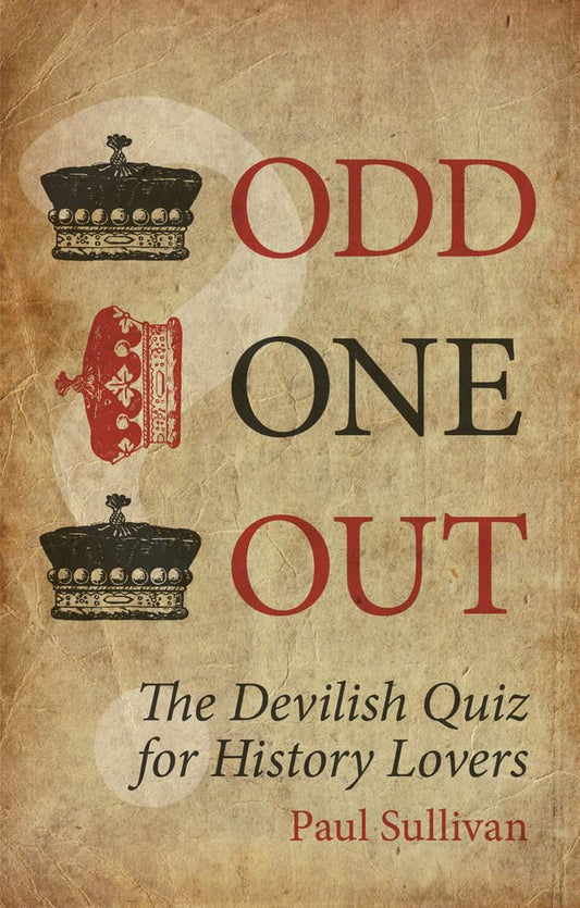 Odd One Out: Das teuflische Quiz für Geschichtsliebhaber von Paul Sullivan