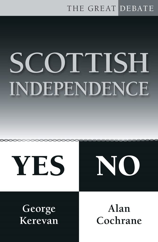 Scottish Independence: Yes or No by George Kerevan & Alan Cochrane