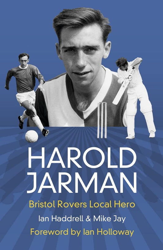 Harold Jarman: Bristol Rovers Local Hero by Haddrell