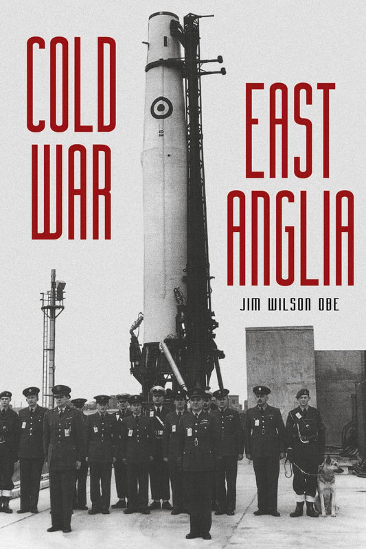 Kalter Krieg: East Anglia von Jim Wilson OBE