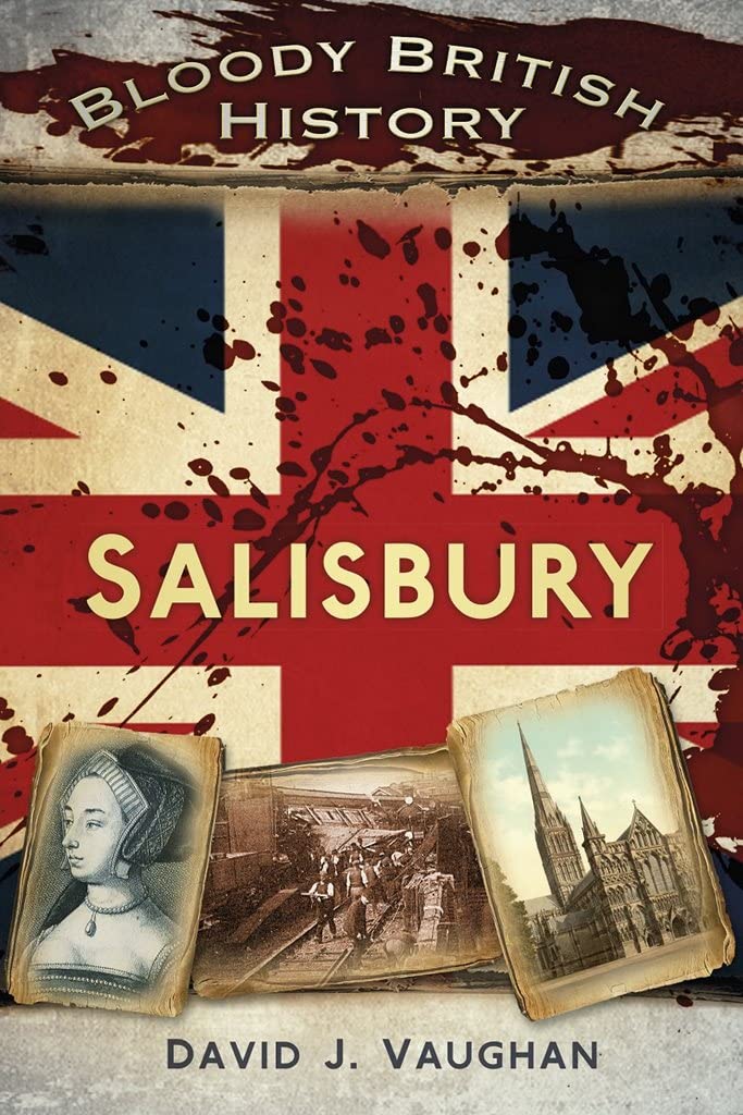 Blutige britische Geschichte Salisbury (Bloody History) von David J. Vaughan