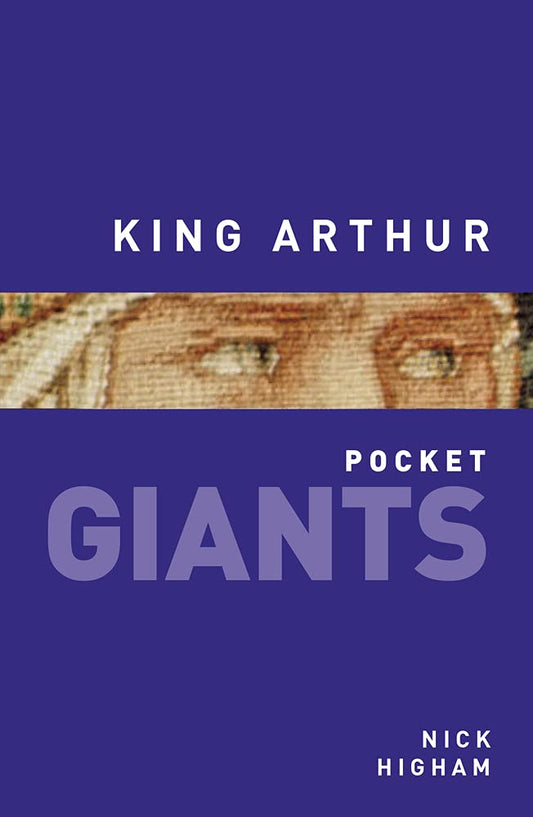 Pocket Giants: King Arthur by Nick Higham