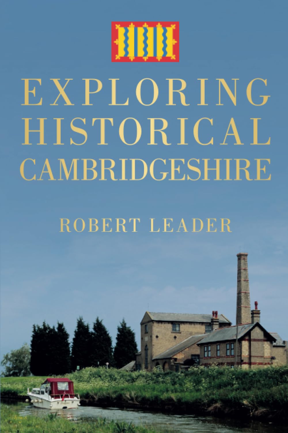 Exploring Historical Cambridgeshire (shelf worn) by Robert Leader