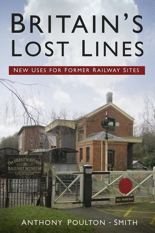 Britain's Lost Lines (slight shelf wear) by Anthony Poulton-Smith