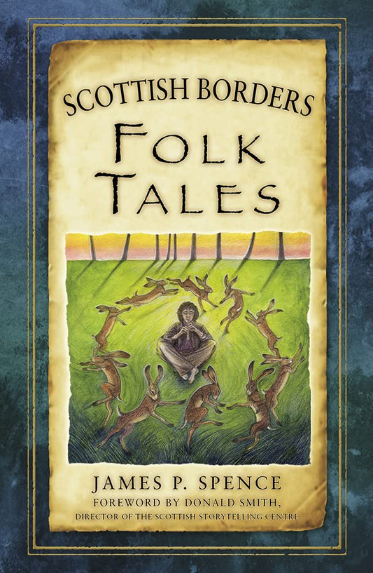 Scottish Borders Folk Tales by James P. Spence