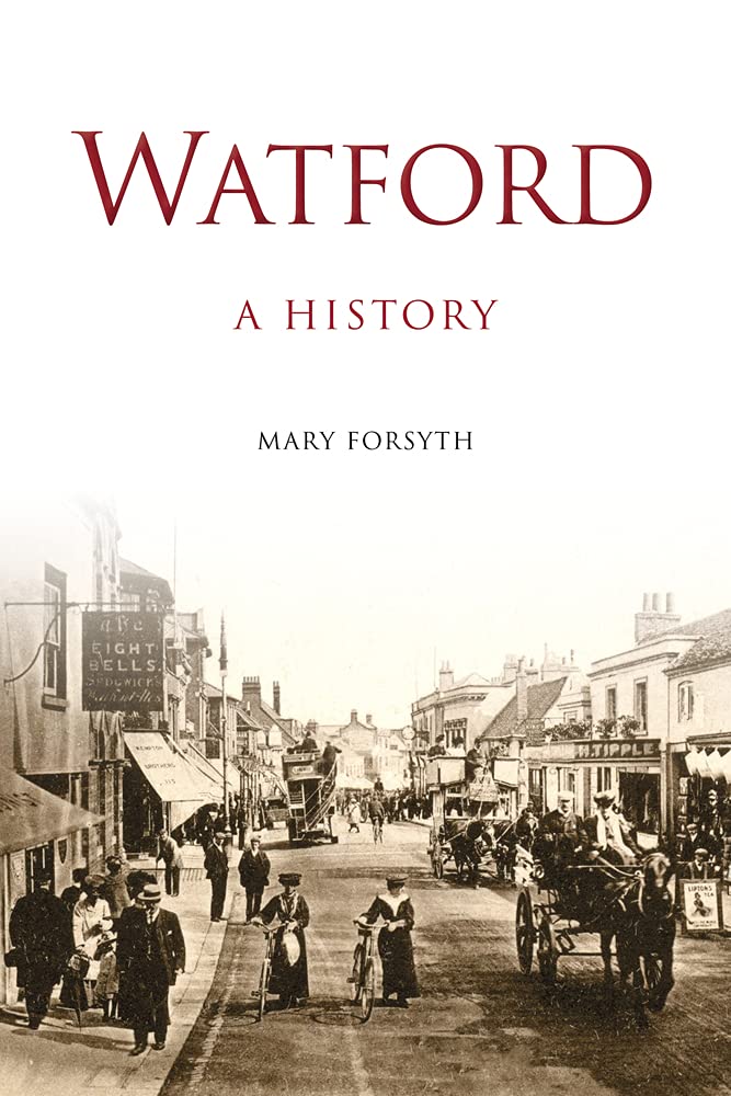 Watford: Eine Geschichte: Eine Geschichte von Forsyth, Mary