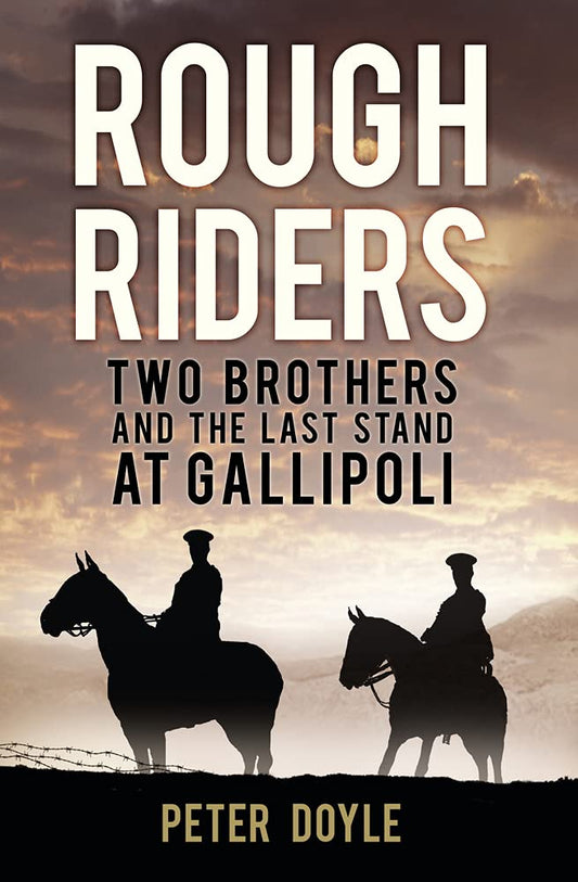 Rough Riders: Two Brothers & The Last Stand at Gallipoli by Peter Doyle