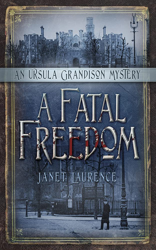 Fatal Freedom: An Ursula Grandison Mystery by Janet Laurence