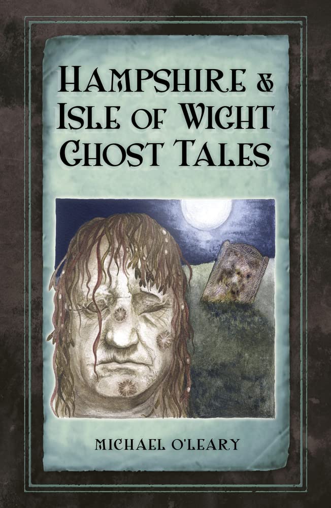 Hampshire & Isle Of Wight Ghost Tales (slight shelf wear) by Michael OLeary