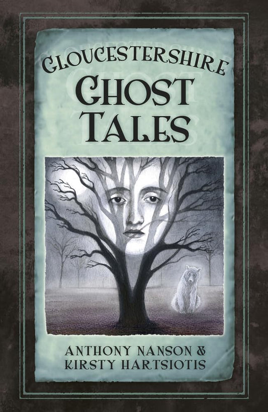 Gloucestershire Ghost Tales von Anthony Nanson und Kirsty Hartsiotis