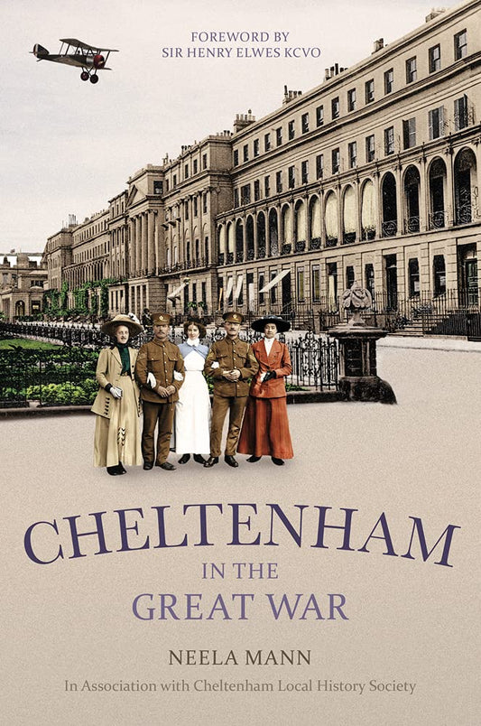 Cheltenham in the Great War by Neela Mann