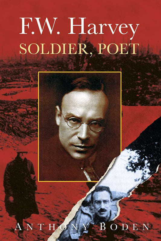 F.W.Harvey: Soldier, Poet by Anthony Boden