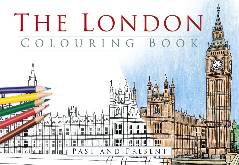 London Colouring Book: Past and Present by The History Press