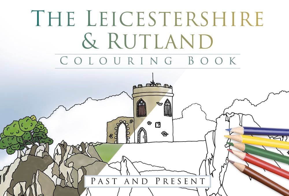 Leicestershire & Rutland Colouring Book: Past & Present by The History Press