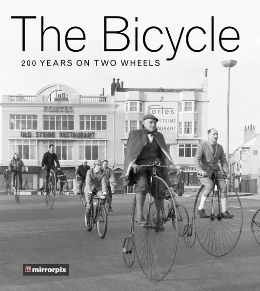 Bicycle: 200 Years on Two Wheels by Mirrorpix