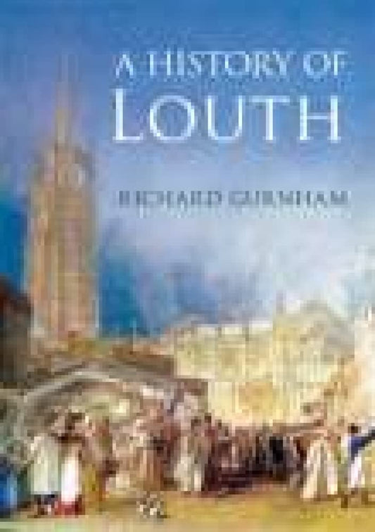 A History of Louth by Richard Gurnham