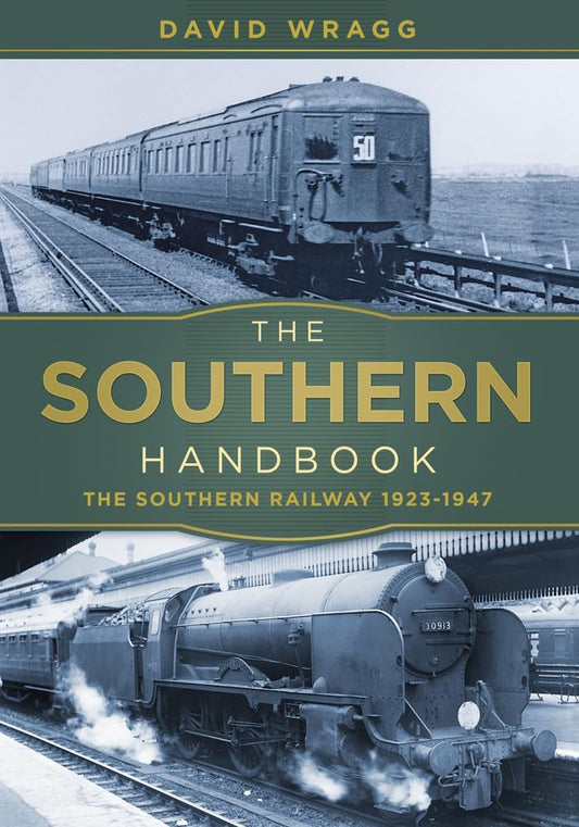 Southern Handbook: The Southern Railway 1923-1947 (slight shelf wear) by Wragg, David