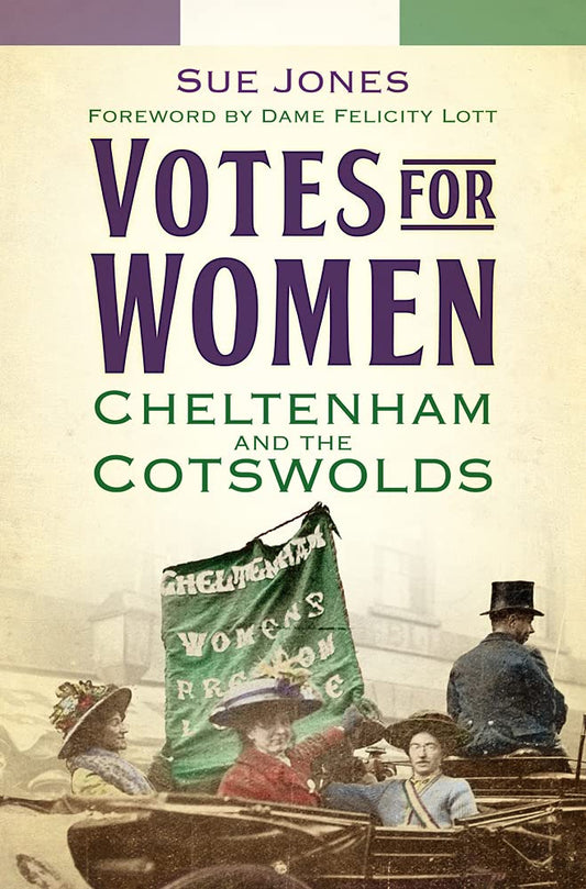 Votes for Women: Cheltenham and the Cotswolds (slight shelf wear) by Sue Jones