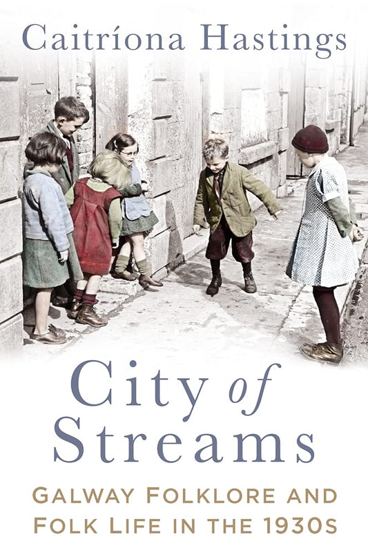 Stadt der Ströme: Galway Folklore und Volksleben in den 1930er Jahren (abgenutzt) von Caitríona Hastings