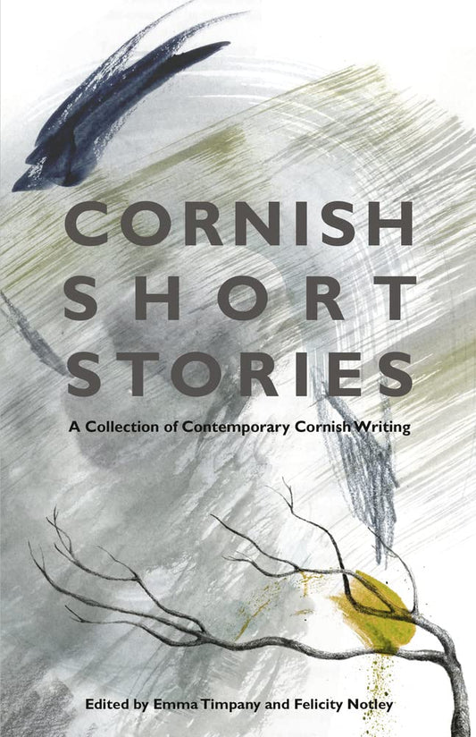 Cornish Short Stories: A Collection of Contemporary Cornish Writing by Timpany, Emma