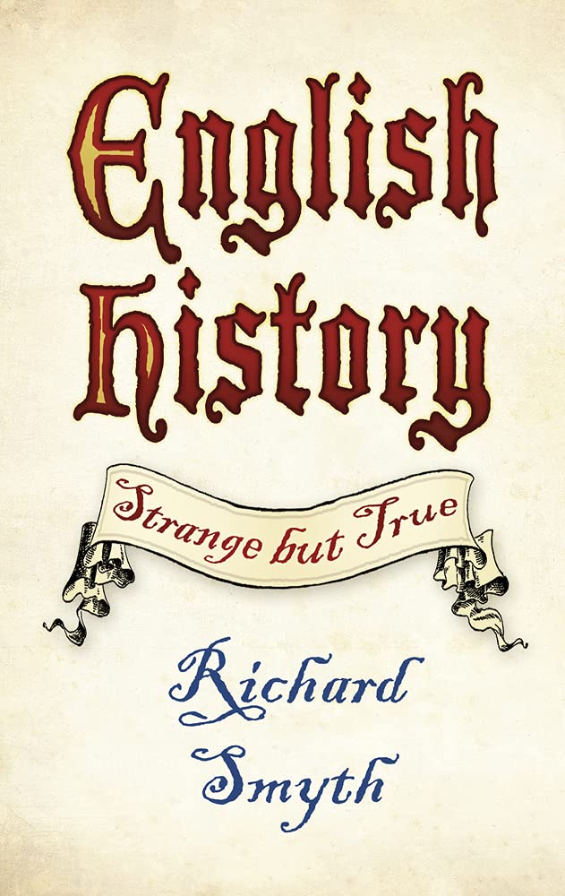 English History: Strange but True (shelf-worn) by Richard Smyth